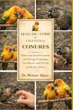 LE GUIDE ULTIME DE L'ÉLEVEUR DE CONURES