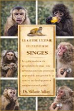 LE GUIDE ULTIME DE L'ÉLEVEUR DE SINGES