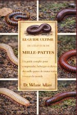 LE GUIDE ULTIME DE L'ÉLEVEUR DE MILLE-PATTES