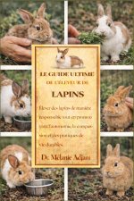 LE GUIDE ULTIME DE L'ÉLEVEUR DE LAPINS