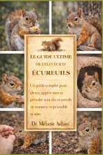 LE GUIDE ULTIME DE L'ÉLEVEUR D'ÉCUREUILS