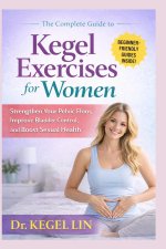 THE COMPLETE GUIDE TO KEGEL EXERCISES FOR WOMEN