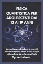FISICA QUANTISTICA PER ADOLESCENTI DAI 13 AI 19 ANNI