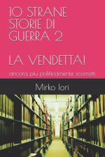 10 STRANE STORIE DI GUERRA 2 - LA VENDETTA!