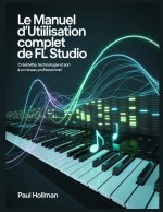 Le manuel d'utilisation complet de FL Studio