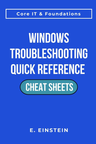 Windows Troubleshooting Quick Reference Cheat Sheets