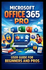 Microsoft Office 365 Pro User Guide For Beginners And Pros