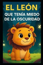 EL LEÓN QUE TENÍA MIEDO DE LA OSCURIDAD