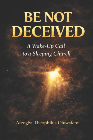 BE NOT DECEIVED