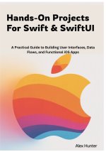 Hands-On Projects For Swift & SwiftUI
