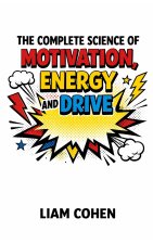 The Complete Science of Motivation, Energy, and Drive
