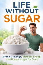 Life Without Sugar