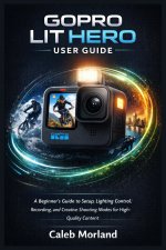 GOPRO LIT HERO USER GUIDE