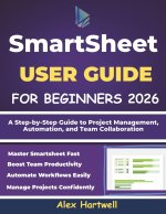 SMARTSHEET USER GUIDE FOR BEGINNERS 2026