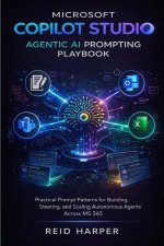 MICROSOFT COPILOT STUDIO AGENTIC AI PROMPTING PLAYBOOK