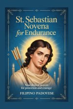 ST. SEBASTIAN NOVENA FOR ENDURANCE