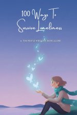 100 Ways To Survive Loneliness
