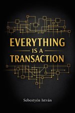 Everything Is a Transaction