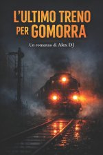 L'ULTIMO TRENO PER GOMORRA