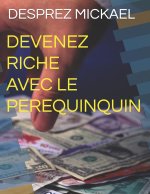 DEVENEZ RICHE AVEC LE PEREQUINQUIN