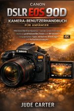 CANON DSLR EOS 90D KAMERA-BENUTZERHANDBUCH FÜR ANFÄNGER