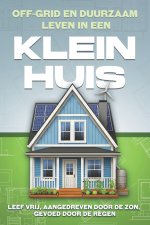 Off-grid en duurzaam leven in een Klein huis
