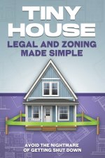 Tiny House Legal and Zoning Made Simple