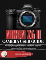 NIKON Z6 II CAMERA USER GUIDE
