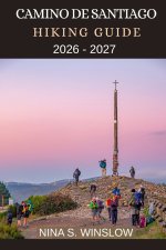 CAMINO DE SANTIAGO HIKING GUIDE 2026 - 2027