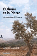L'OLIVIER ET LA PIERRE : MON ODYSS?E EN CISJORDANIE