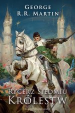 Rycerz Siedmiu Królestw. Pieśń Lodu i Ognia. Wydanie ilustrowane