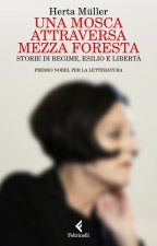 mosca attraversa mezza foresta. Storie di regime, esilio e libertà