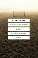 calcio al potere. Gioco e lotta sociale
