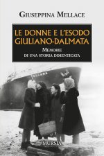 donne e l'esodo giuliano-dalmata. Memorie di una storia dimenticata