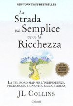 strada più semplice verso la ricchezza. La tua road map per l'indipendenza finanziaria e una vita ricca e libera
