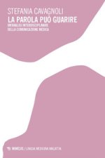 parola può guarire. Un'analisi interdisciplinare della comunicazione medica
