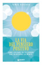 via del pensiero positivo. Come evitare gli 8 errori che bloccano la mente