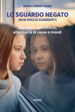 sguardo negato (non voglio guardarti). Due storie di bullismo, alla ricerca di cause e rimedi