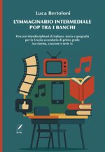 immaginario intermediale pop tra i banchi. Percorsi interdisciplinari di italiano, storia e geografia per la scuola secondaria di primo grado tra cine