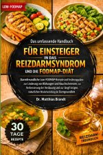 Das umfassende Handbuch für Einsteiger in das Reizdarmsyndrom und die FODMAP-Diät