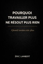 Pourquoi Travailler Plus Ne Résout Plus Rien