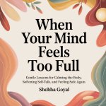 When Your Mind Feels Too Full