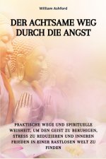 Der achtsame Weg durch die Angst