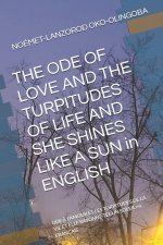 THE ODE OF LOVE AND THE TURPITUDES OF LIFE AND SHE SHINES LIKE A SUN in ENGLISH