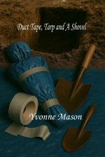 Duct Tape, Tarp and a Shovel
