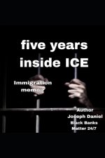 Five Years Inside ICE