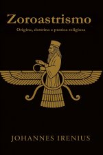 Zoroastrismo - Origine, dottrina e pratica religiosa