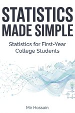 STATISTICS MADE SIMPLE Statistics for First-Year College Students
