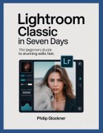 Lightroom Classic in 7 Days