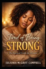 TIRED OF BEING STRONG